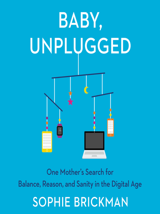 Title details for Baby, Unplugged by Sophie Brickman - Available